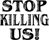 STOP KILLING US (Unisex)