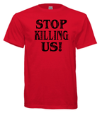 STOP KILLING US (Unisex)